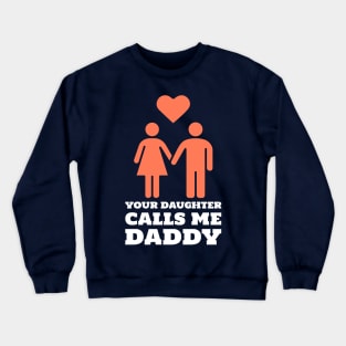 Your Daughter Calls me Daddy BDSM Dom Crewneck Sweatshirt